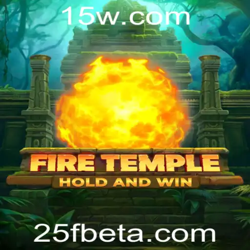 25Fbet | A Profunda Jornada de FireTemple e a Inovadora Abordagem do 25Fbet