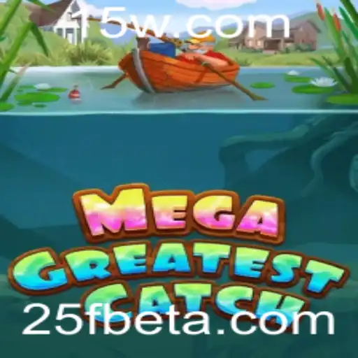 MegaGreatestCatch: Aventura, Estratégia e Chance no Novo Jogo de 25Fbet